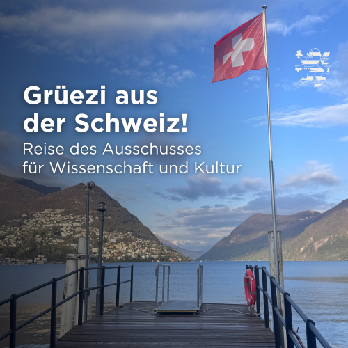 Reise des Ausschusses für Wissenschaft und Kultur in die Schweiz