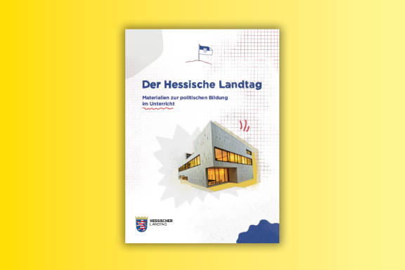 Der Hessische Landtag – Materialien zur politischen Bildung im Unterricht