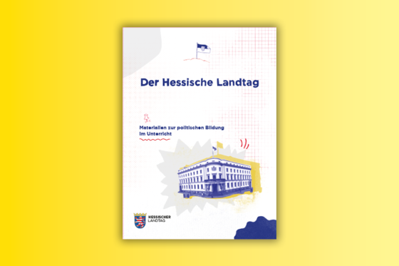 Der Hessische Landtag – Materialien zur politischen Bildung im Unterricht
